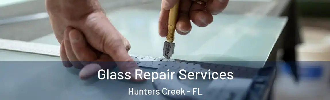  Glass Repair Services Hunters Creek - FL